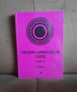 Ćwiczenia laboratoryjne z fizyki część 4 - Optyka - Florian Ratajczyk