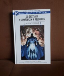 co sie stalo z krzyzowcem w pelerynie i inne opowiesci o batmanie dc bohaterowie i zloczyncy 5