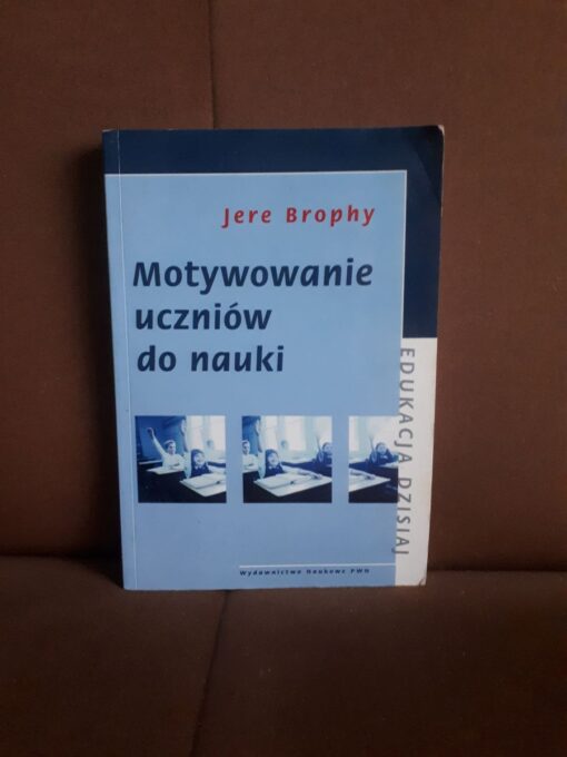 Motywowanie uczniów do nauki - Jere Brophy – Antykwariat Exlibris