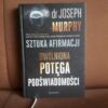 sztuka afirmacji uwolniona potega podswiadomosci murphy