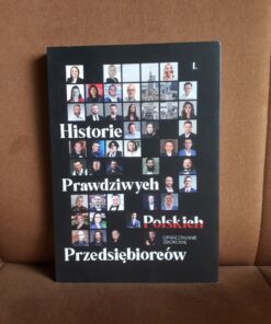 Historie Prawdziwych Polskich Przedsiębiorców 1