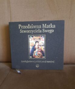przedziwna matka stworzyciela swego