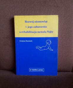 rozwoj niemowlat i jego zaburzenia a rehabilitacja metoda vojty banaszek