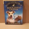 bohaterowie magicznego drzewa porwanie