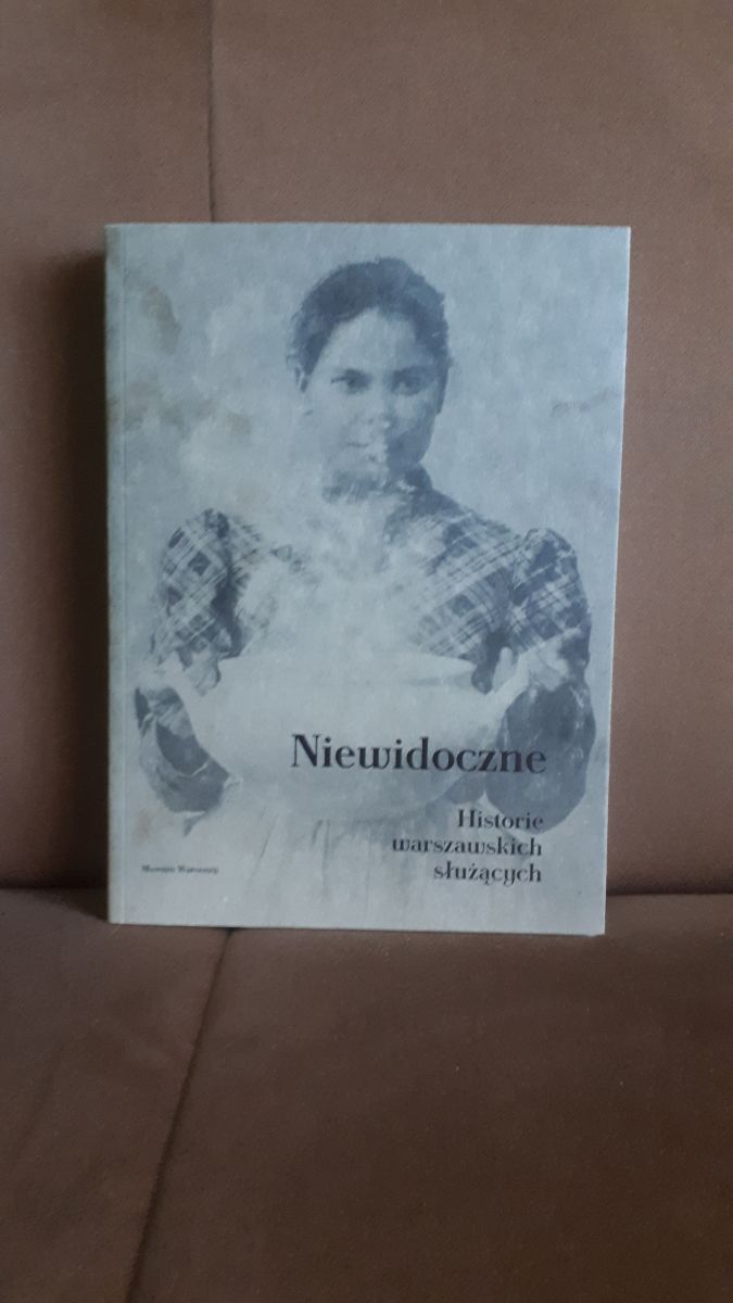niewidoczne historie warszawskich sluzacych