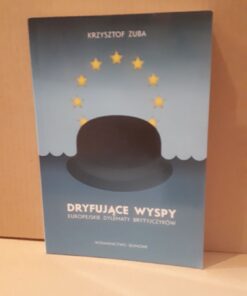 Dryfujące wyspy Europejskie dylematy Brytyjczyków