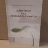 Medytacje dla przebodźcowanych