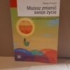 mozesz zmienic swoje zycie