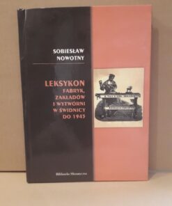 Leksykon fabryk, zakładów i wytwórni w Świdnicy do 1945