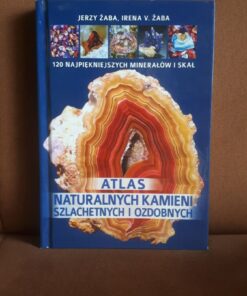 Atlas naturalnych kamieni szlachetnych i ozdobnych