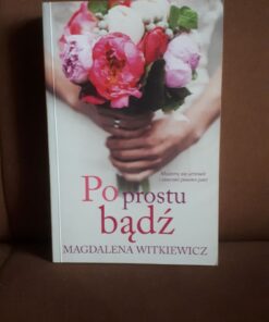 po prostu badz