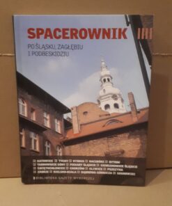 Spacerownik po Śląsku Zagłębiu i Podbeskidziu